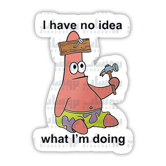 I have no idea what I'm doing Sticker