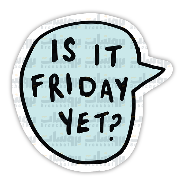 IS IT FRIDAY YET? Sticker