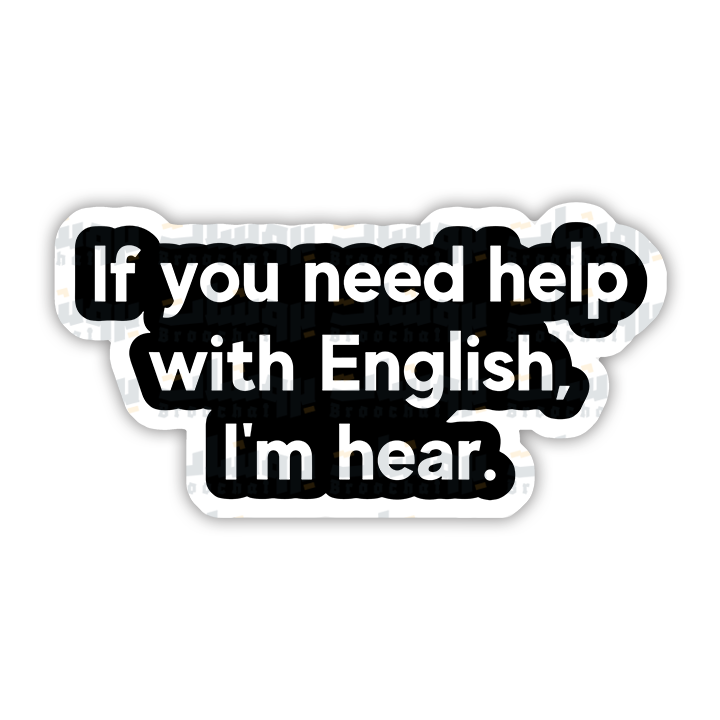 If you need help with English I'm hear Sticker