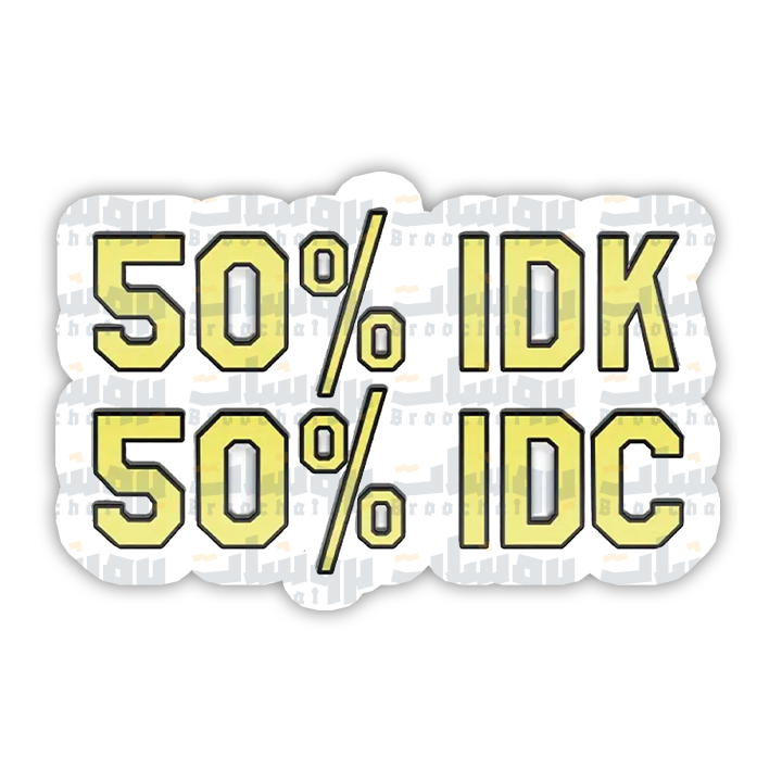 50% IDK , 50% IDC Sticker