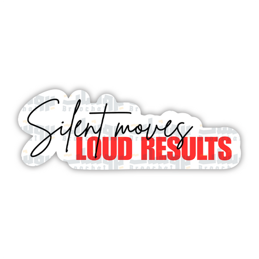 SILENT MOVES LOUD RESULTS Sticker