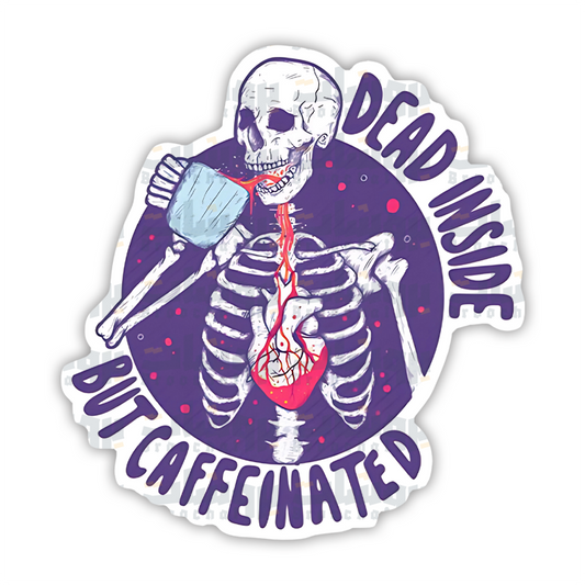 Dead inside but caffeinated  Sticker