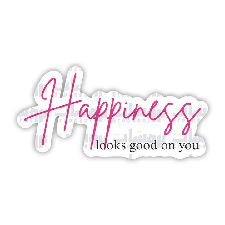 Happiness looks good on you Sticker
