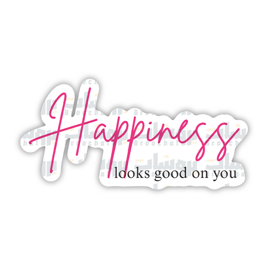 Happiness looks good on you Sticker