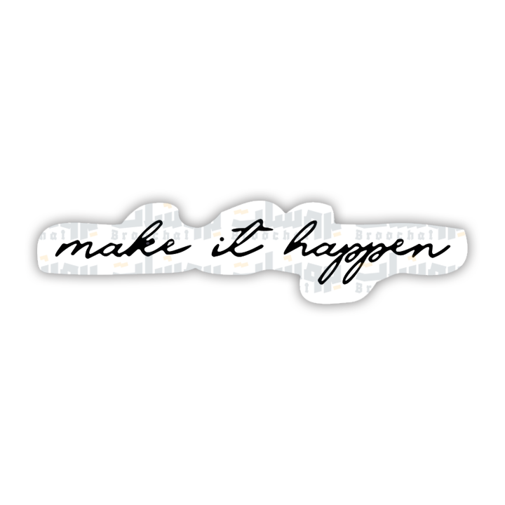 make it happen Sticker