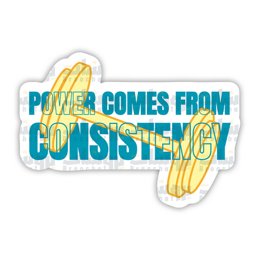 power comes from consistency Sticker