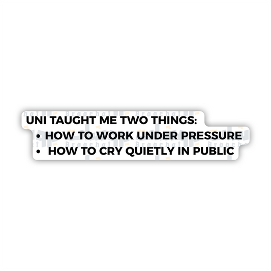UNI TAUGHT ME TWO THINGS Sticker