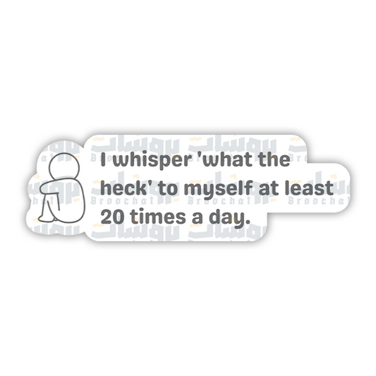 I whisper what the heck  Sticker