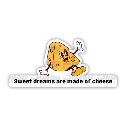 Sweet dreams are made of cheese Sticker