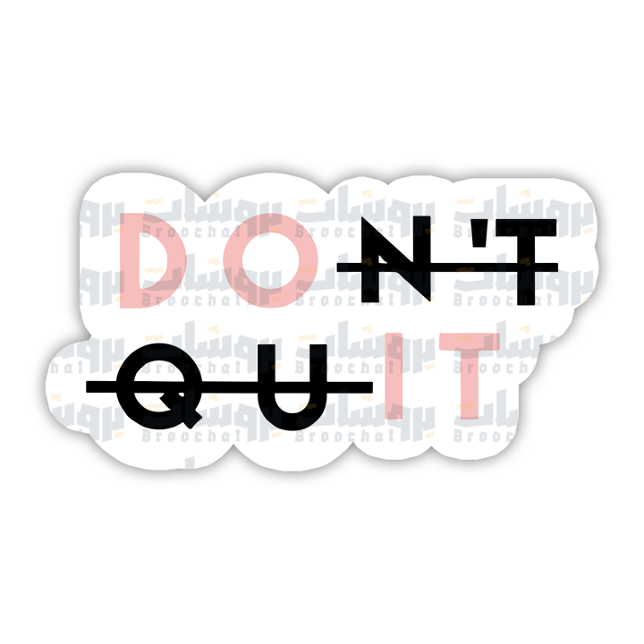 Don't Q U It Sticker