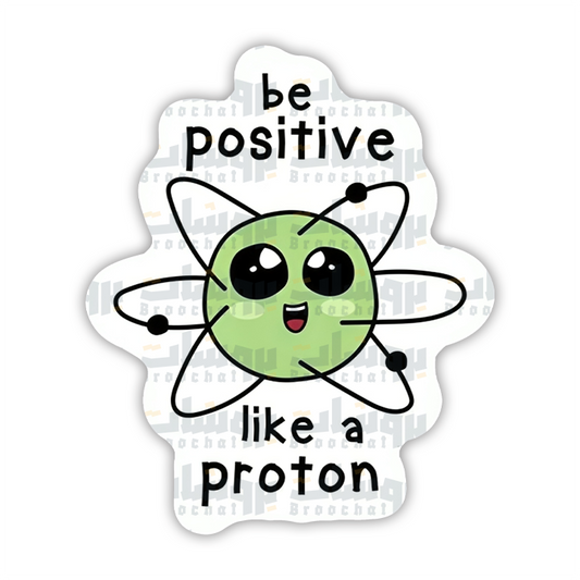 be positive like a proton Sticker