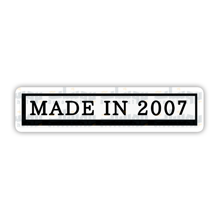 made in 2007 Sticker
