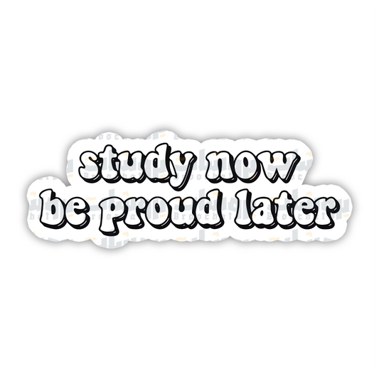 study now be proud later Sticker