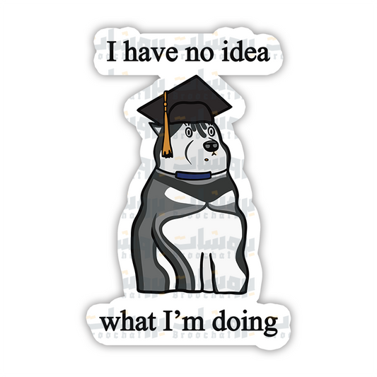 I have no idea what I'm doing Sticker