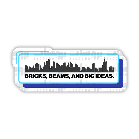 BRICKS, BEAMS, AND BIG IDEAS Sticker