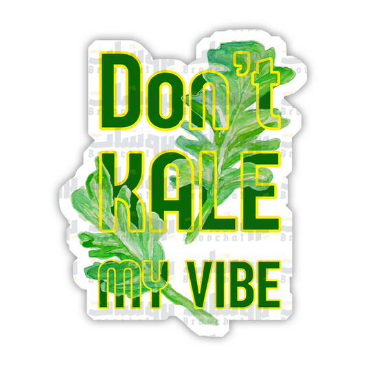 don't kale b my vibe Sticker