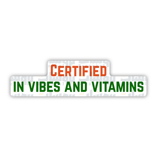 certified in vibes and vitamins Sticker