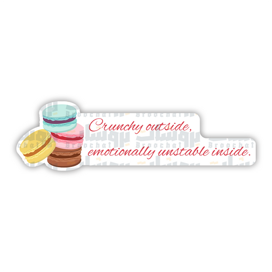 Crunchy outside, emotionally unstable inside Sticker