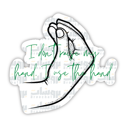 I don Dray hand. I use the hand Sticker