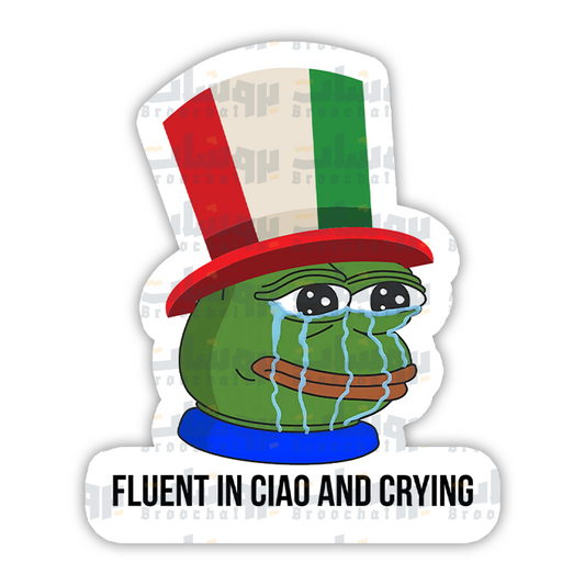 FLUENT IN CIAO AND CRYING Sticker