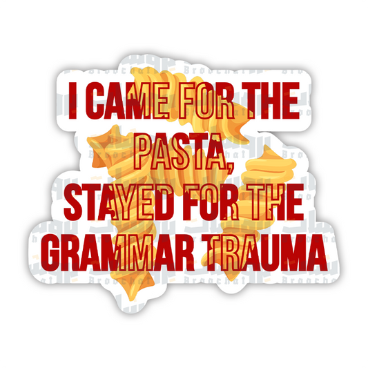 ame for the pasta stayed for the grammar trauma Sticker