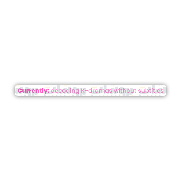 Currently: decoding K-dramas without subtitles Sticker