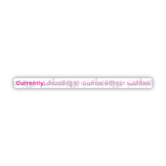 Currently: decoding K-dramas without subtitles Sticker