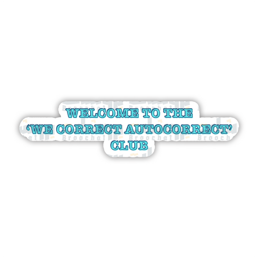 welcome to the 'we correct autocorrect' club Sticker