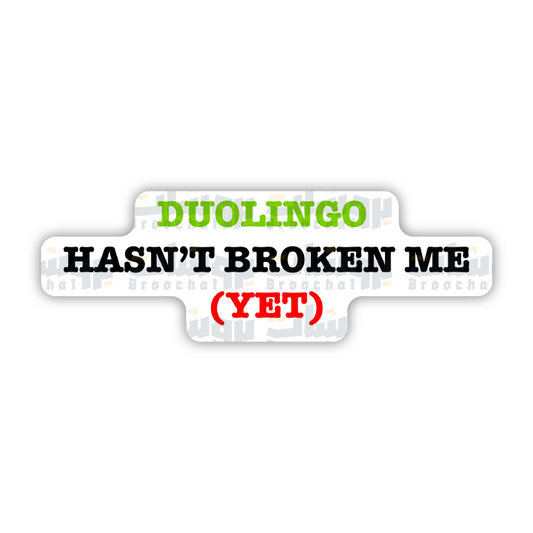 Duolingo hasn't broken me yet  Sticker