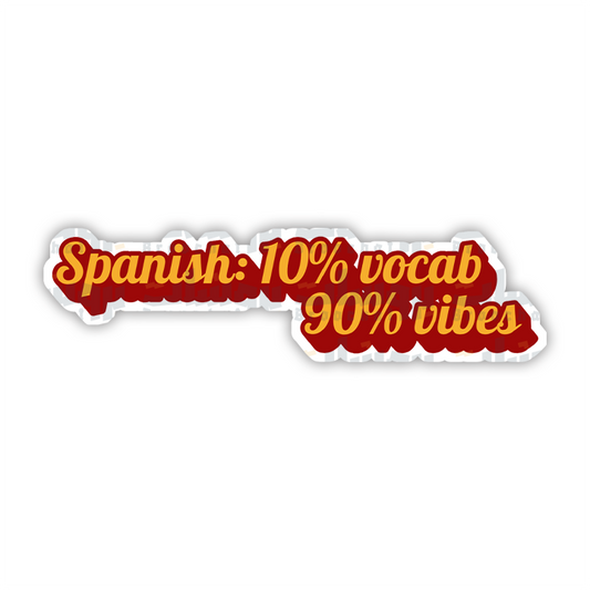 Spanish: 10% vocab 90% vibes Sticker