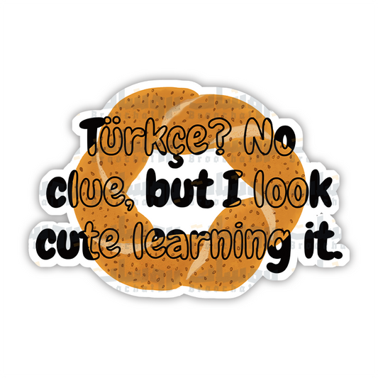 No Türkçe? clue, but I look cute learning it Sticker