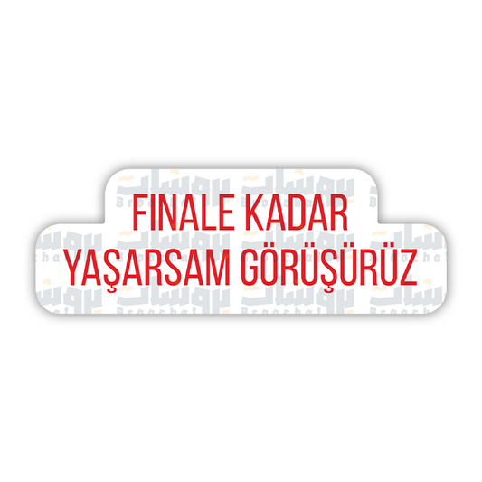 finale kadar yaşarsam görüşürüz Sticker