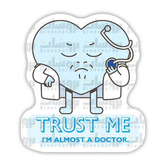 TRUST ME I'M ALMOST A DOCTOR Sticker