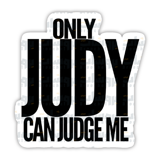 Only Judy Can Judge Me Sticker