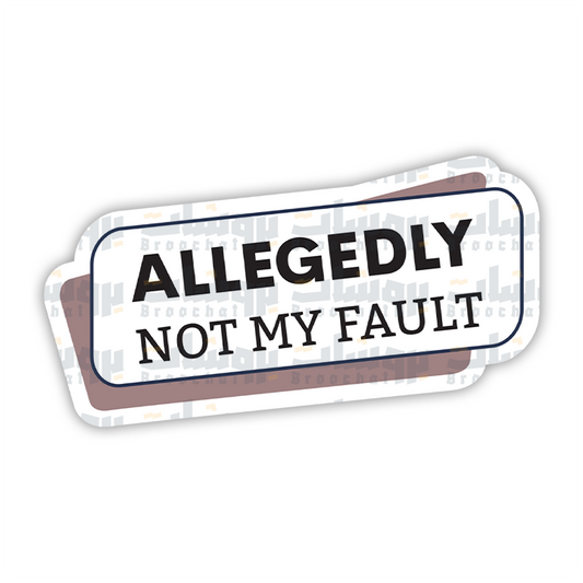 Allegedly not my fault  Sticker