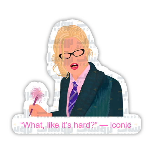 "What, like it's hard?" - iconic Sticker