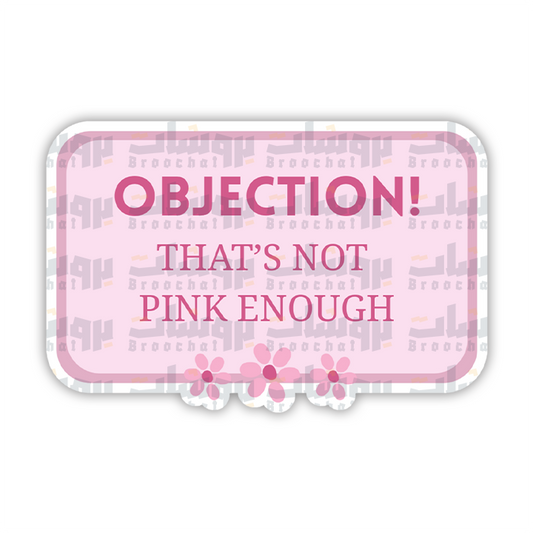 Objection that's not pink enough Sticker