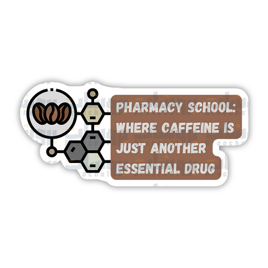 pharmacy school where caffeine is just another essential drug Sticker