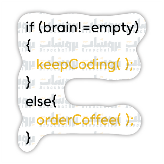 if (brain!=empty) { keepCoding(); Sticker